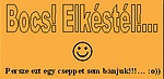 ...neki csak a cetli jutott. (vagyis elcach-tél) ...neki csak a cetli jutott. (vagyis elcach-tél)